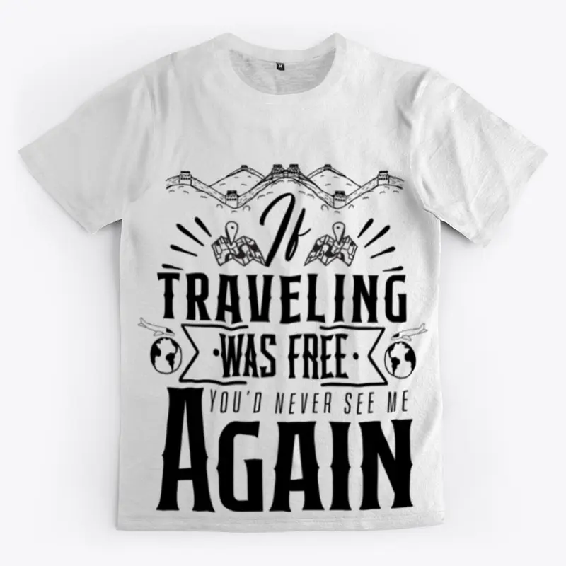 IF TRAVELING WAS FREE 